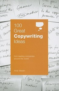 100 Great Copywriting Ideas From Leading Companies Around the World di Andy Maslen edito da Marshall Cavendish