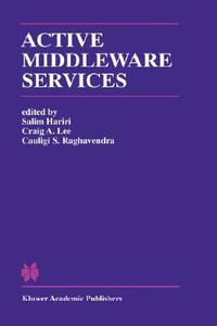 Active Middleware Services di C. A. Lee, C. S. Raghavendra, Workshop on Active Middleware Services edito da Springer US