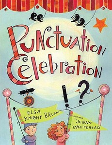 Punctuation Celebration di Elsa Knight Bruno edito da Henry Holt & Company