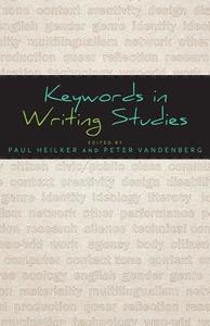 Keywords in Writing Studies edito da UTAH ST UNIV PR
