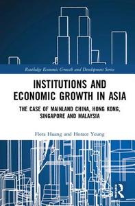 Institutions and Economic Growth in Asia di Flora Huang, Horace Yeung edito da Taylor & Francis Ltd