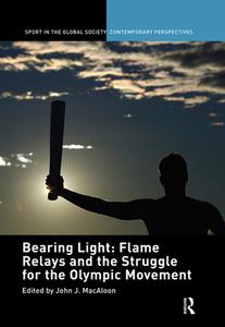 Bearing Light: Flame Relays And The Struggle For The Olympic Movement edito da Taylor & Francis Ltd