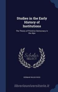Studies In The Early History Of Institutions di Denman Waldo Ross edito da Sagwan Press