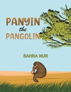 Panyin The Pangolin di Sahra Nur edito da Austin Macauley Publishers