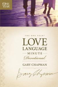 The One Year Love Language Minute Devotional di Gary Chapman edito da TYNDALE HOUSE PUBL
