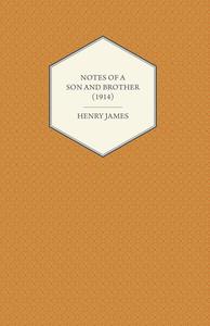 Notes of a Son and Brother (1914) di Henry James edito da Read Books