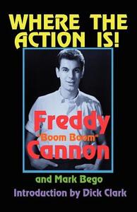 Where The Action Is! di Freddy Cannon edito da America Star Books
