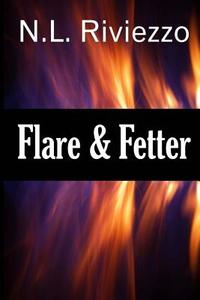 Flare & Fetter di N. L. Riviezzo edito da Createspace