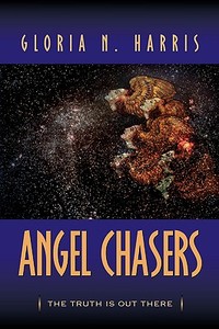 Angel Chasers di Gloria N. Harris edito da XULON PR