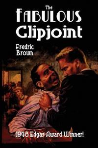 The Fabulous Clipjoint di Fredric Brown edito da Black Curtain Press