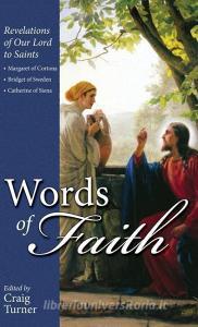 Words of Faith: Revelations of Our Lord to Saints: Teresa of Avila, Catherine of Genoa and Margaret Mary Alacoque di Craig Turner edito da TAN BOOKS & PUBL