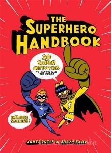 The Superhero Handbook di James Doyle, Jason Ford edito da Laurence King Publishing