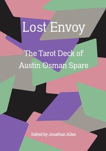 Lost Envoy, Revised and Updated Edition: The Tarot Deck of Austin Osman Spare di Jonathan Allen, Mark Pilkington edito da STRANGE ATTRACTOR