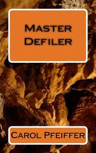 Master Defiler di Carol Levin Pfeiffer edito da Createspace Independent Publishing Platform
