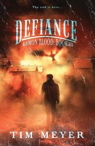 Defiance: A Novel of Supernatural Demon Horror di Tim Meyer edito da Createspace Independent Publishing Platform