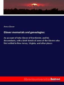 Glover memorials and genealogies: di Anna Glover edito da hansebooks