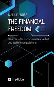 THE FINANCIAL FREEDOM di Manuel Dosz edito da tredition