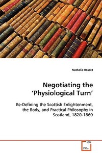 Negotiating the 'Physiological Turn' di Nathalie Rosset edito da VDM Verlag