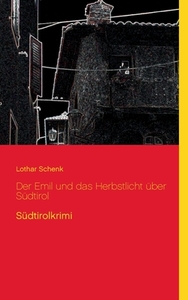 Der Emil und das Herbstlicht über Südtirol di Lothar Schenk edito da Books on Demand