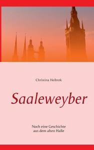 Saaleweyber di Christina Heibrok edito da Books On Demand