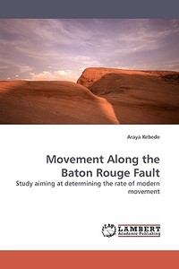 Movement Along the Baton Rouge Fault di Araya Kebede edito da LAP Lambert Acad. Publ.