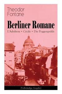 Berliner Romane di Theodor Fontane edito da E-artnow