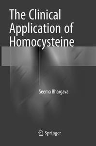 The Clinical Application of Homocysteine di Seema Bhargava edito da Springer Verlag, Singapore