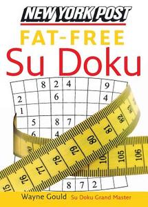 New York Post Fat-Free Su Doku: The Official Utterly Addictive Number-Placing Puzzle di Wayne Gould edito da COLLINS