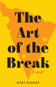 The Art Of The Break di Mary Wimmer edito da University Of Wisconsin Press