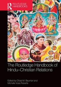 The Routledge Handbook Of Hindu-Christian Relations edito da Taylor & Francis Ltd