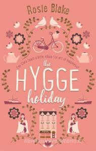 The Hygge Holiday di Rosie Blake edito da Little, Brown Book Group