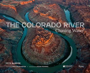 The Colorado River: Chasing Water di Pete Mcbride edito da RIZZOLI