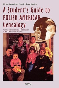 Student's Guide to Polish American Genealogy di Carl Sokolnicki Rollyson edito da Oryx Press