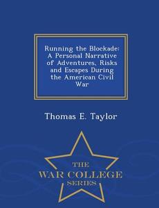 Running The Blockade di Thomas E Taylor edito da War College Series