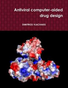 Antiviral computer-aided drug design di Dimitrios Vlachakis edito da Lulu.com