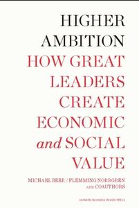 Higher Ambition di Michael Beer, Russell A. Eisenstat, Nathaniel Foote, Tobias Fredberg, Flemming Norrgren edito da Harvard Business Review Press