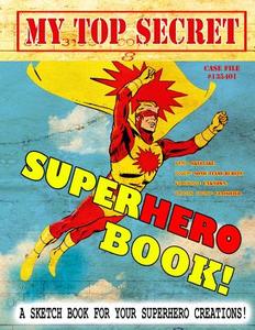 My Top Secret Superhero Book! di D. C. Ramos edito da Createspace