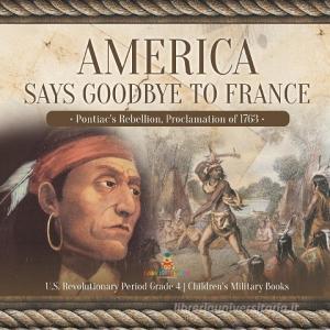America Says Goodbye To France di Baby Professor edito da Speedy Publishing LLC
