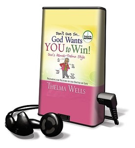 Don't Give In... God Wants You to Win! [With Earbuds] di Thelma Wells edito da Findaway World