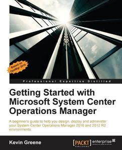 Getting Started with Microsoft System Center Operations Manager di Kevin Greene edito da Packt Publishing