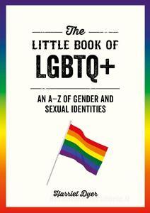 THE LITTLE BOOK OF LGBTQ di HARRIET DYER edito da SUMMERSDALE