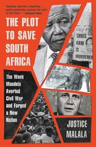 The Plot to Save South Africa: The Week Mandela Averted Civil War and Forged a New Nation di Justice Malala edito da SIMON & SCHUSTER