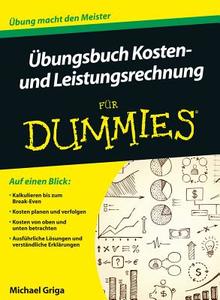 Ubungsbuch Kosten Und Leistungsrechnung Fur Dummies di Michael Griga edito da Wiley-vch Verlag Gmbh
