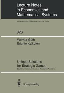 Unique Solutions for Strategic Games di Werner Güth, Brigitte Kalkofen edito da Springer Berlin Heidelberg