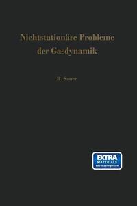 Nichtstationäre Probleme der Gasdynamik di Robert Sauer edito da Springer Berlin Heidelberg