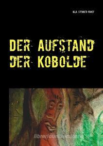 Der Aufstand der Kobolde di Gila Steuber-Faust edito da Books on Demand