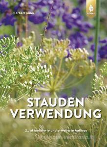 Staudenverwendung di Norbert Kühn edito da Ulmer Eugen Verlag