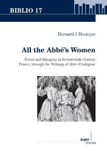 All the Abbé's Women di Bernard J. Bourque edito da Narr Dr. Gunter