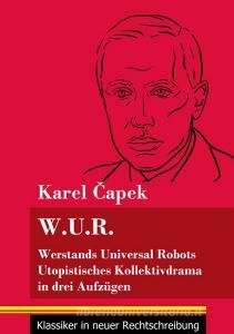 W.U.R. Werstands Universal Robots di Karel Capek edito da Henricus - Klassiker in neuer Rechtschreibung