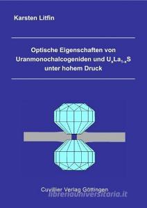 Optische Eigenschaften von Uranmonochalcogeniden und UxLa1-xS unter hohem Druck di Karsten Litfin edito da Cuvillier Verlag